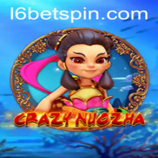 CrazyNuoZha: Unveiling the Thrilling World of L6BET Gaming